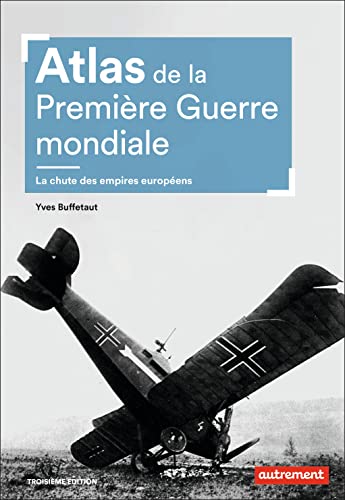 Atlas de la Première Guerre mondiale: La chute des empires européens von AUTREMENT