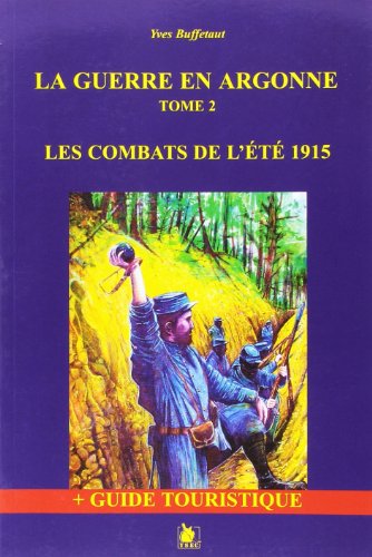 La guerre en Argonne - Tome 2: Les combats de l'été 1915 + guide touristique