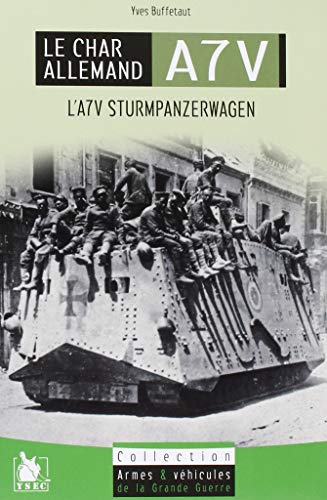 Le char allemand A7V: L'A7V Sturmpanzerwagen von YSEC