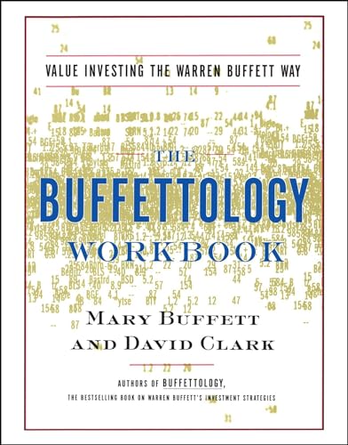 The Buffettology Workbook: The Proven Techniques for Investing Successfully in Changing Markets That Have Made Warren Buffett the World's Most Famous Investor The Buffettology Workbook: The Proven Techniques for Investing Successfully in Changing Markets That Have Made Warren Buffett the World's Most Famous Investor