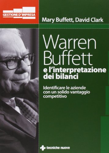 Warren Buffett e l'interpretazione dei bilanci. Identificare le aziende con un solido vantaggio competitivo (Gestione d'impresa) von Tecniche Nuove