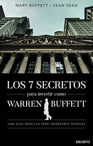 Los 7 secretos para invertir como Warren Buffett: Una guía sencilla para inversores noveles (Deusto)