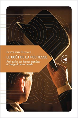 LE GOUT DE LA POLITESSE: Petit précis des bonnes manières à l'usage du vaste monde von TRANSBOREAL