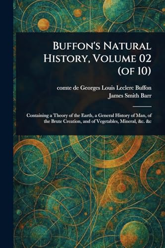 Buffon's Natural History, Volume 02 (of 10) von Anson Street Press