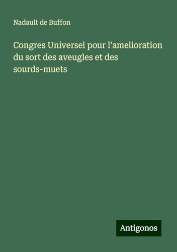 Congres Universel pour l'amelioration du sort des aveugles et des sourds-muets von Antigonos Verlag