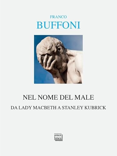 Nel nome del male. Da Lady Macbeth a Kubrick (Alia) von Interlinea