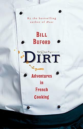 Dirt: Adventures in French Cooking from the bestselling author of Heat von Jonathan Cape