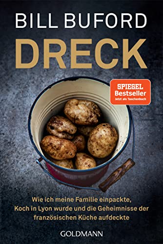 Dreck: Wie ich meine Familie einpackte, Koch in Lyon wurde und die Geheimnisse der französischen Küche aufdeckte von Goldmann