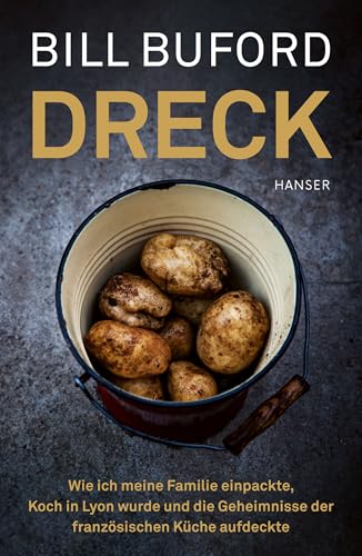 Dreck: Wie ich meine Familie einpackte, Koch in Lyon wurde und die Geheimnisse der französischen Küche aufdeckte von HANSER FACHBUCHVERLAG