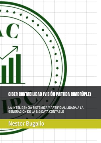 CIBER CONTABILIDAD (VISIÓN PARTIDA CUADRÚPLE): LA INTELIGENCIA SISTÉMICA Y ARTIFICIAL LIGADA A LA GENERACIÓN DE LA BIG DATA CONTABLE