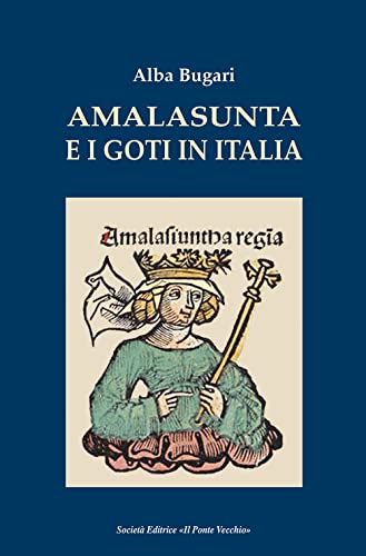 Amalasunta e i goti in Italia Amalasunta e i goti in Italia von Il Ponte Vecchio