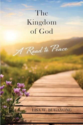 The Kingdom of God: A Road to Peace The Kingdom of God: A Road to Peace von Writers Branding LLC
