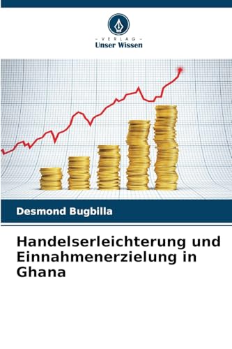 Handelserleichterung und Einnahmenerzielung in Ghana von Verlag Unser Wissen