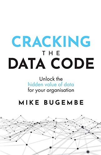 Cracking The Data Code: Unlock the hidden value of data for your organisation