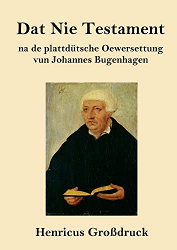 Dat Nie Testament (Großdruck): na de plattdütsche Oewersettung von Henricus - Edition Deutsche Klassik GmbH, Berlin