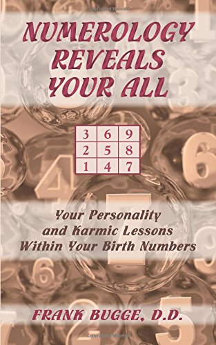 Numerology Reveals Your All: Your Personality and Karmic Lessons Within Your Birth Numbers