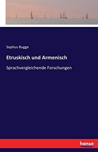 Etruskisch und Armenisch: Sprachvergleichende Forschungen von Hansebooks