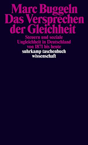 Das Versprechen der Gleichheit: Steuern und soziale Ungleichheit in Deutschland von 1871 bis heute (suhrkamp taschenbuch wissenschaft) von Suhrkamp Verlag AG