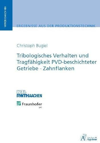 Tribologisches Verhalten und Tragfähigkeit PVD-beschichteter Getriebe-Zahnflanken: .