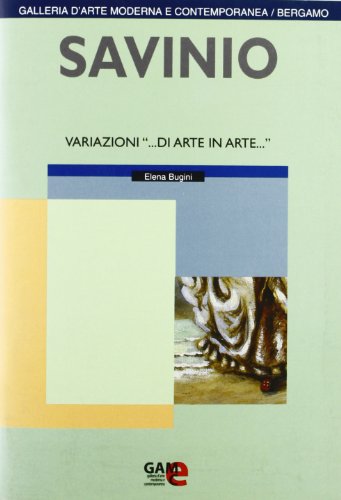 Savinio. Variazioni «... di arte in arte...» (I quaderni della Galleria d'arte mod. BG) von Lubrina Bramani Editore