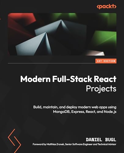 Modern Full-Stack React Projects: Build, maintain, and deploy modern web apps using MongoDB, Express, React, and Node.js von Packt Publishing