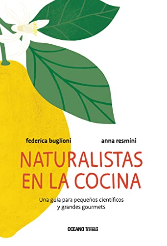 Naturalistas En La Cocina: Una Guía Para Pequeños Científicos Y Grandes Gourmets (Actividades) von Océano Travesía