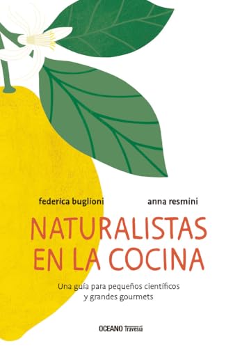 Naturalistas En La Cocina: Una Guía Para Pequeños Científicos Y Grandes Gourmets (Actividades)