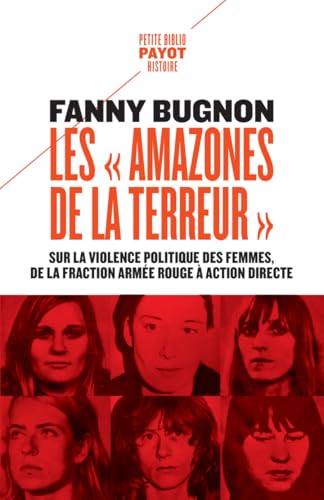 Les "Amazones de la terreur": Sur la violence politique des femmes, de la Fraction Armée rouge à Action directe von PAYOT