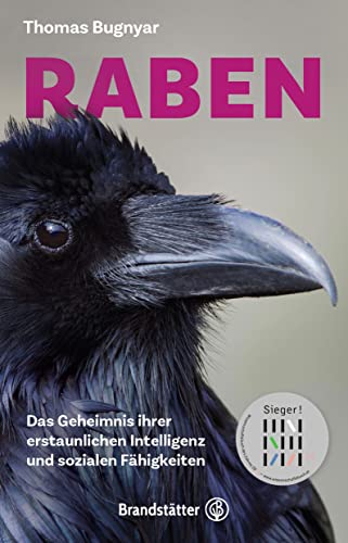 Raben: Das Geheimnis ihrer erstaunlichen Intelligenz und sozialen Fähigkeiten – Wissenschaftsbuch des Jahres 2023 – Entdecken Sie die Welt der klugen Rabenvögel mit Thomas Bugnyar von Brandsttter Verlag