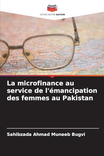 La microfinance au service de l'émancipation des femmes au Pakistan von Editions Notre Savoir