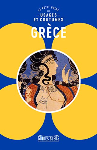 Grèce : le petit guide des usages et coutumes Grèce : le petit guide des usages et coutumes von Hachette Tourisme