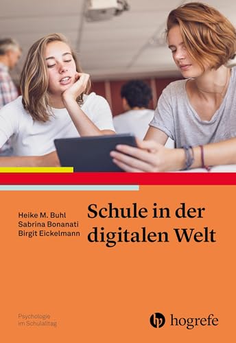 Schule in der digitalen Welt (Psychologie im Schulalltag) von Hogrefe Verlag GmbH + Co.