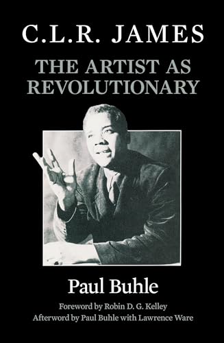 C. L. R. James: The Artist as Revolutionary