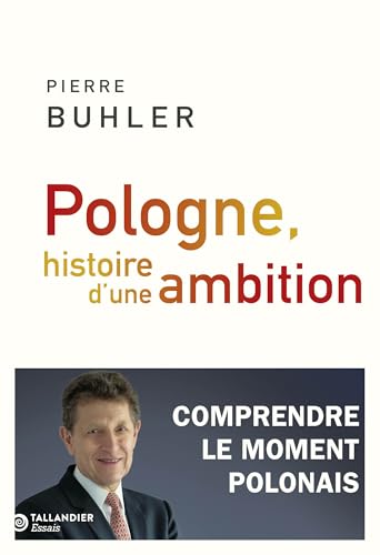 Pologne, histoire d'une ambition: Comprendre le moment polonais von TALLANDIER