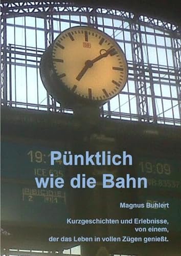 Reisetagebücher zum Bahnreisen / Pünktlich wie die Bahn