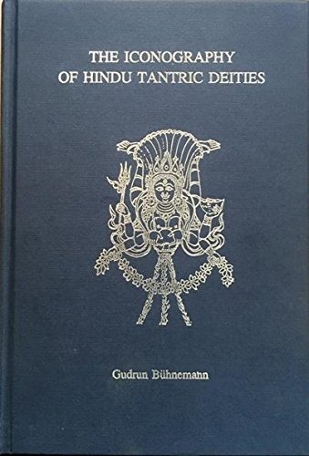 Icongraphy of Hindu Tantric Deities: 2 Volumes Bound in One