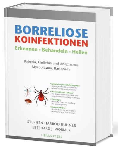 Borreliose Koinfektionen: Erkennen, Behandeln, Heilen. Babesia, Ehrlichia und Anaplasma, Mycoplasma, Bartonella