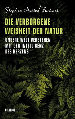 Die verborgene Weisheit der Natur: Unsere Welt verstehen mit der Intelligenz des Herzens von Books on Demand