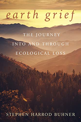 Earth Grief: The Journey Into and Through Ecological Loss von Raven Press