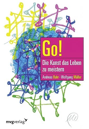 Go! Die Kunst, das Leben zu meistern: So Gewinnen Sie Die Kleinen Und Großen Kämpfe Des Lebens von mvg Verlag