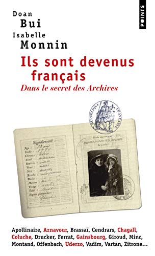 Ils Sont Devenus Francais: Dans Le Secret Des Archives