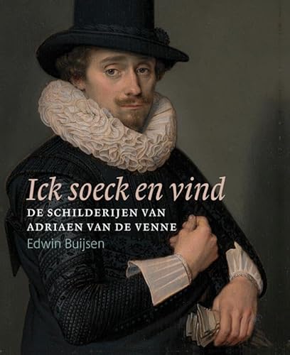 Ick soeck en vind: De schilderijen van Adriaen van de Venne von Uitgeverij Waanders & De Kunst