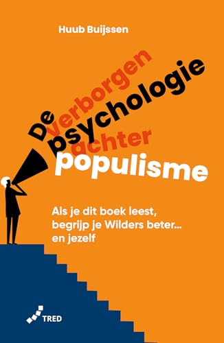 De verborgen psychologie achter populisme: als je dit boek leest, begrijp je Wilders beter... en jezelf