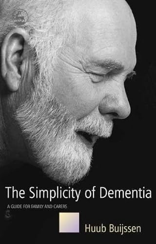 The Simplicity of Dementia: A Guide for Family and Carers