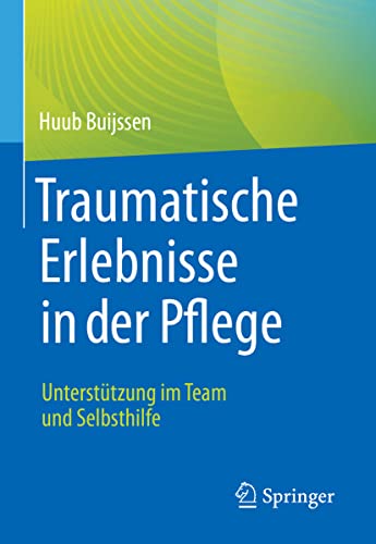 Traumatische Erlebnisse in der Pflege: Unterstützung im Team und Selbsthilfe