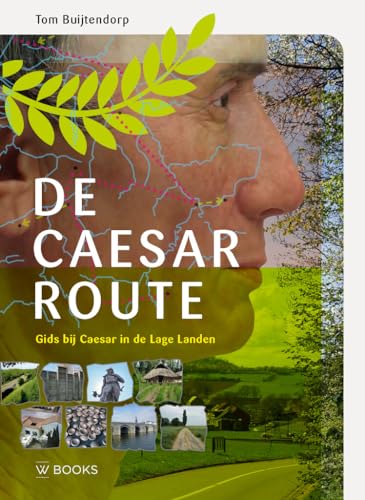 De Caesarroute: gids bij Caesar in de Lage Landen