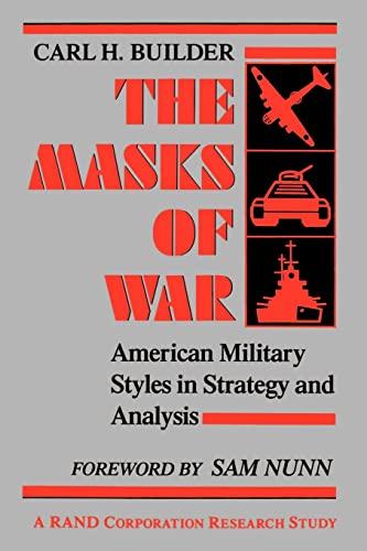 The Masks of War: American Military Styles in Strategy and Analysis: A RAND Corporation Research Study von Johns Hopkins University Press