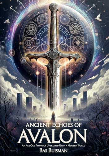 Ancient Echoes of Avalon: An Age-Old Prophecy Unleashed Upon a Modern World (The library of the founders) von XL2Media