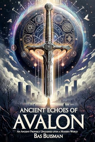 Ancient Echos of Avalon: An Ancient Prophecy Awakens in a Modern World (The library of the founders) von XL2Media