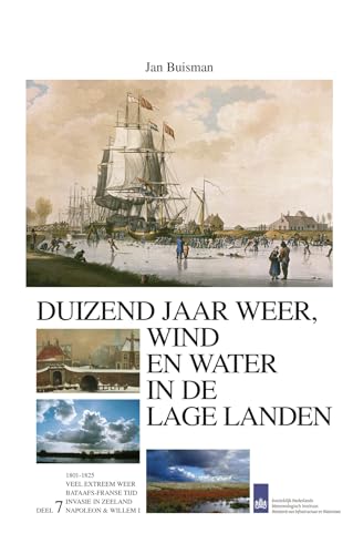 VII (Duizend jaar weer wind en water in de Lage Landen 1800-1825 7) von Wijnen, Uitgeverij Van